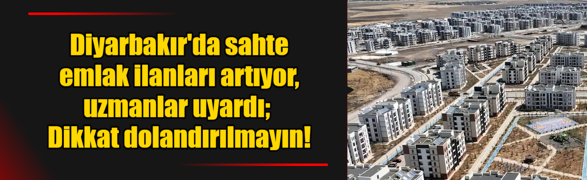 Diyarbakır'da artan sahte kiralık ve